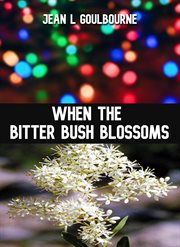 When the Bitter Bush Blossoms cover image
