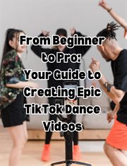 From Beginner to Pro Your Guide to Creating Epic TikTok Dance Videos cover image