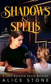 Shadows and Spells : A Cozy Haunted House Mystery cover image