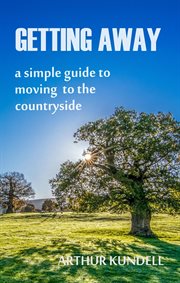 Getting Away : A Simple Guide to Moving to the Countryside cover image
