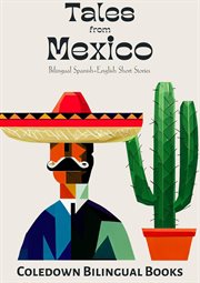 Tales From Mexico : Bilingual Spanish. English Short Stories cover image
