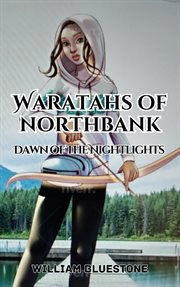 Waratahs of North Bank; Dawn of the Nightlights : Waratah's of North Bank cover image