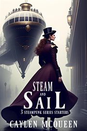 Steam and Sail : 3 Steampunk Series Starters cover image