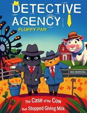 The Case of the Cow that Stopped Giving Milk : Detective Agency "Fluffy Paw" cover image