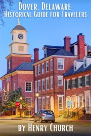 Dover, Delaware : Historical Guide for Travelers cover image