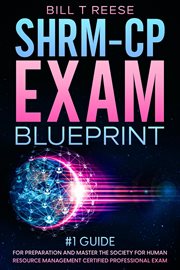 SHRM : CP Exam Blueprint #1 Guide for Preparation and Master the Society for Human Resource Management cover image