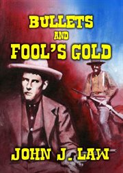 Bullets and fool's gold cover image