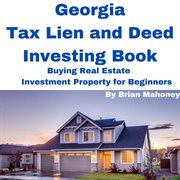 Georgia Tax Lien and Deed Investing Book Buying Real Estate Investment Property for Beginners cover image