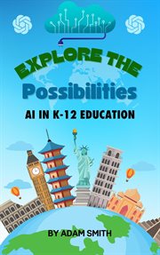 Exploring the Possibilities: AI in K12 Education : AI in K12 Education cover image