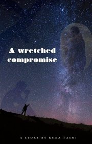 A wretched compromise cover image