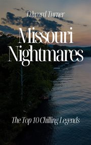 Missouri Nightmares : The Top 10 Chilling Legends cover image