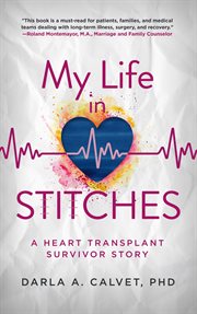 My Life in Stitches : A Heart Transplant Survivor Story cover image