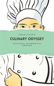 Culinary Odyssey : Mastering Intermediate Cooking cover image