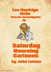 Lee Hacklyn 1970s Private Investigator in Saturday Mourning Cartoons cover image