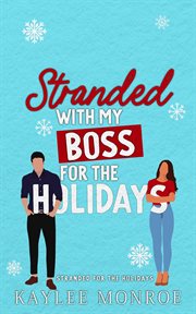 Stranded With My Boss for the Holidays cover image