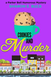 Cookies and Murder : Parker Bell Humorous Mystery cover image