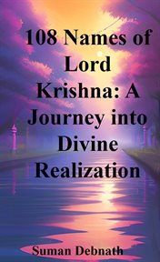 108 names of Lord Krishna : a journey into divine realization cover image