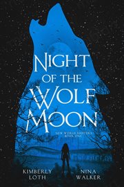 Night of the Wolf Moon : New World Shifters cover image