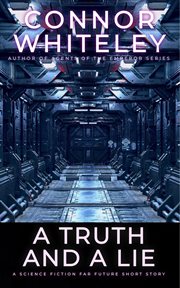 A Truth and a Lie : A Science Fiction Far Future Short Story. Way Of The Odyssey Science Fiction Fantasy Stories cover image