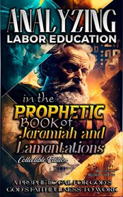 Analyzing Labor Education in the Prophetic Books of Jeremiah and Lamentations cover image