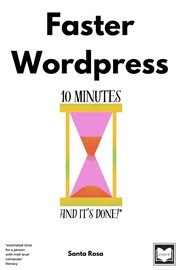 Faster Wordpress : 10 Minutes and It's Done! cover image