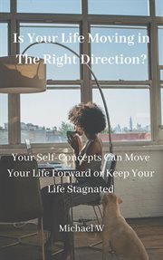 Is Your Life Moving in the Right Direction? cover image
