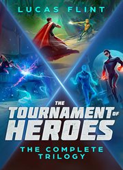 The Tournament of Heroes Trilogy : The Complete Series. Tournament of Heroes Trilogy cover image