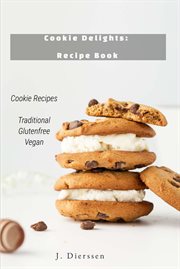 Cookie Delights Recipe Book Cookie Recipes Traditional Glutenfree Vegan cover image