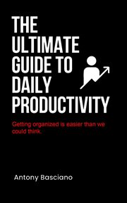 The ultimate guide to daily productivity cover image