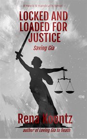 Locked and Loaded for Justice : Saving Gia cover image