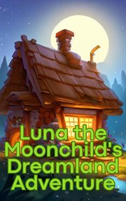 Luna the Moonchild's Dreamland Adventure cover image