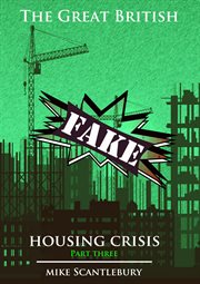 The Great British Fake Housing Crisis, Part 3 cover image