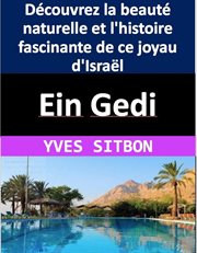 Ein Gedi : Découvrez la beauté naturelle et l'histoire fascinante de ce joyau d'Israël cover image