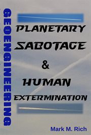 Geoengineering : Planetary Sabotage & Human Extermination cover image