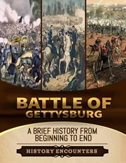 Battle of Gettysburg : a brief history from beginning to end cover image