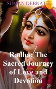 Radha : The Sacred Journey of Love and Devotion cover image