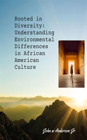 Rooted in Diversity : Understanding Environmental Differences in African American Culture. Systematic & Environmental Differences cover image