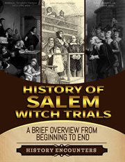 Salem Witch Trials : A Brief Overview From Beginning to the End cover image