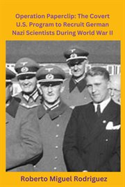 Operation Paperclip : The Covert U.S. Program to Recruit German Scientists cover image