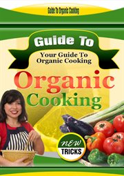 Guide to Organic Cooking cover image
