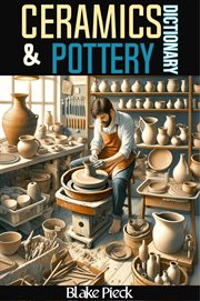 Ceramics and Pottery Dictionary cover image