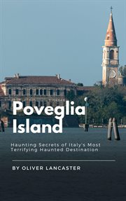 Poveglia Island : Haunting Secrets of Italy's Most Terrifying Haunted Destination cover image