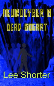 Dead Bogart : Neurocyber cover image