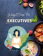 Weight Loss for Executives : Diet cover image