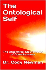 The Ontological Self : The Ontological Mathematics of Consciousness cover image