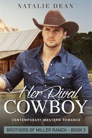 Her Rival Cowboy : Brothers of Miller Ranch cover image