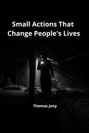 Small Actions That Change People's Lives cover image