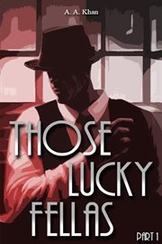 Those Lucky Fellas : Part 1 cover image