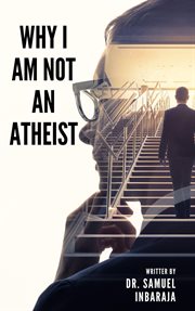 Why I am not an Atheist cover image
