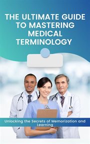 The Ultimate Guide to Mastering Medical Terminology cover image